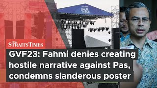 GVF23: Fahmi denies creating hostile narrative against Pas, condemns slanderous poster