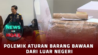 NEWS OR HOAX | Polemik Aturan Barang Bawaan Dari Luar Negeri