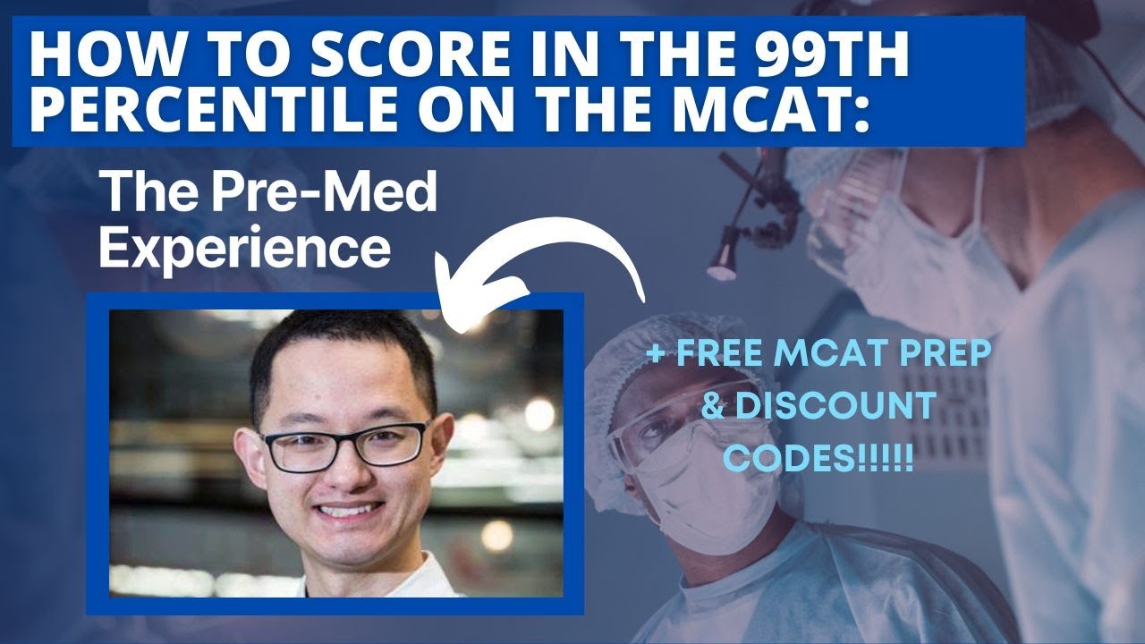 How To Score In The 99th Percentile On The MCAT | Premed Advice From ...