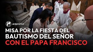 EN VIVO | Santa Misa Bautismo del Señor con el Papa Francisco | 12 de enero 2025