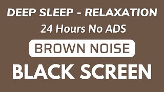 BROWN NOISE Black Screen - Sound For Deep Sleep And Relaxation | 24 Hours