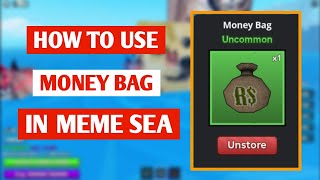 How To Use Money Bags In Meme Sea | Roblox