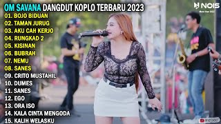 OM SAVANA DANGDUT KOPLO TERBARU 2023 | FULL BASS GLERR | NO IKLAN