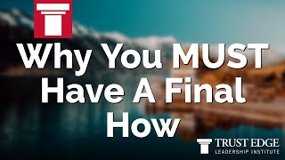 Why You MUST Have A Final How | David Horsager | The Trust Edge