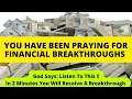 2 MINUTES AFTER LISTENING YOU WILL RECEIVE A MIRACLE | Powerful Prayer For Financial Breakthrough