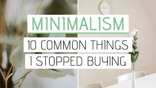 10 THINGS I DON'T BUY ANYMORE in 2019 » Minimalism and Saving Money