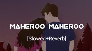 Maheroo Maheroo 🥰 ! [Slowed+Reverb] ! lofi Remix Audio Song