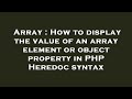 Array : How to display the value of an array element or object property in PHP Heredoc syntax