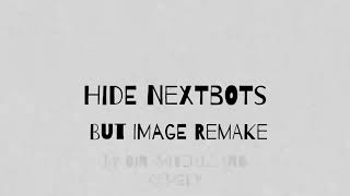 Hide Nextbots But Image Remake Trailer