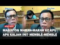 MASINTON MARAH-MARAH ke KPU yang Langgar UU : Apa Kalian Ini? Demokrasi Rusak