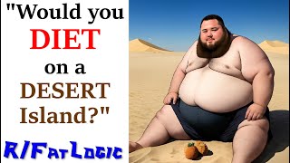 Would you Diet on a Desert Island? -- Fatlogic5x