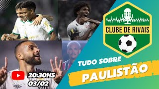 #03/02 – SANTOS VIRA PARA CIMA DO TRICOLOR, PALMEIRAS GOLEIA EM CAMPINAS, TIMÃO EM CAMPO AO VIVO!