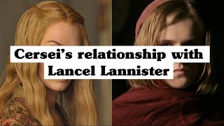 Cersei’s relationship with Lancel Lannister