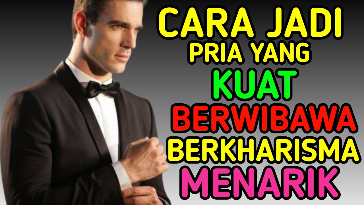 🔴 Cara Menjadi Pria Kuat Berbahaya Berwibawa Berkharisma Menarik Dan ...