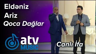 Eldəniz Məmmədov \u0026 Ariz Hüseynov - Qoca Dağlar  CANLI İFA  (Günün Sədası)