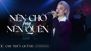 NÊN CHỜ HAY NÊN QUÊN ( LIVE AT PHÒNG TRÀ BẾN THÀNH ) | CHU THÚY QUỲNH