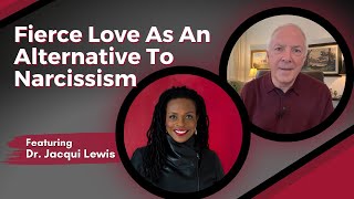 Fierce Love As An Alternative To Narcissism, featuring Dr. Jacqui Lewis