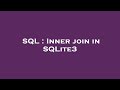 SQL : Inner join in SQLite3