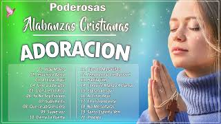 PODEROSAS ALABANZAS CRISTIANAS ADORACION-MUSICA CRISTIANA DE ADORACION PARA ORAR - ADORACIÓN A DIOS