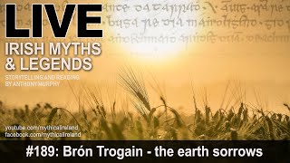 LIVE IRISH MYTHS EPISODE #189: Brón Trogain (the earth sorrows) and Lughnasa