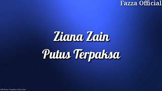 Ziana Zain - Putus Terpaksa ( Lirik )