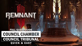 Council Chamber \u0026 Council Tribunal - Full Quest Guide (Quick \u0026 Easy) [Remnant 2]