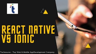 React Native vs Ionic – Learn From Technource Developer