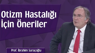 Otizm İçin Öneriler | Prof. İbrahim Saraçoğlu