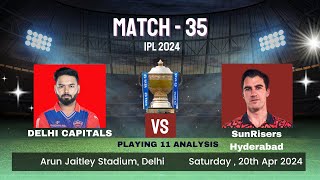 IPL 2024 Match-35 | Hyderabad vs Delhi & Playing 11 | SRH vs DC IPL 2024 | DC vs SRH 2024 |