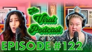The Viral Podcast Ep. 122