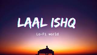 Laal Ishq [Slowed+Reverb] - Arijit Singh | Lo-Fi world