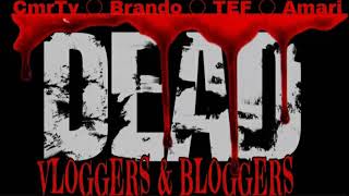 Intro - Dead Vloggers And Bloggers CmrTv TEF Brando Amari Diss