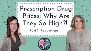 Prescription Drug Prices; Why are they so high?! Part 1- Regulations