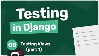 Testing in Django Tutorial #8 - Testing Views (part 1)