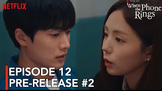 [ENG SUB] EPISODE 12 PRE-RELEASE #2 | When the Phone Rings