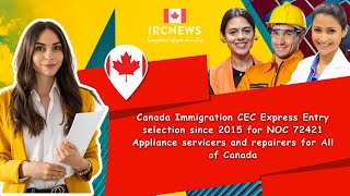 CEC Express Entry selection since 2015 for NOC 72421 Appliance servicers and repairers-All of Canada