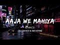 Aaja We Mahiya [Lyrics] [Slowed+-Reverb] - Imran Khan | AJ Creations
