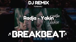 DJ YAKINKAN CINTAMU KEPDAKU BREAKBEAT | Radja - Yakin Remix