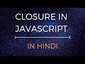 Closure in JavaScript (HINDI)