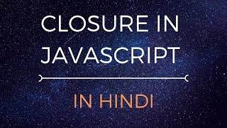 Closure in JavaScript (HINDI)