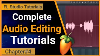 How to Edit Audio in FL Studio 20 || Complete Audio Editing || FL Studio Chapter#4