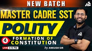 Master Cadre SST 2025 | Polity | Formation Of Constitution | By Ankush Sir | Live 3:15 PM