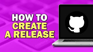 How To Create A Release On GitHub (Easiest Way)