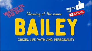 Meaning of the name Bailey. Origin, life path & personality.