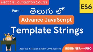 1. Learn Template Strings in ES6 || Advance JavaScript Tutorial in Telugu