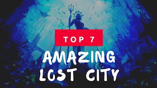 TOP 7 AMAZING LOST CITY : FACTS Series #54 #history #factsseries54 #facts #sea #underwater