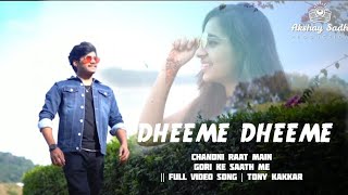 DHEEME DHEEME- Chandni raat main gori ke saath me || full video song | tony kakkar cute love story