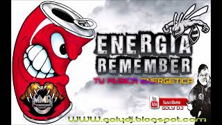 ENERGIA REMEMBER Tu musica energetica Goly dj