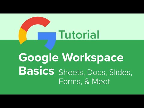 Google Workspace Basics: Sheets, Docs, Slides, Forms, and Meet Tutorial