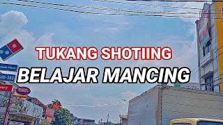 TUKANG SHOTIING BELAJAR MANCING DI PMC GALAPUNG ABUS H UDIN !!!